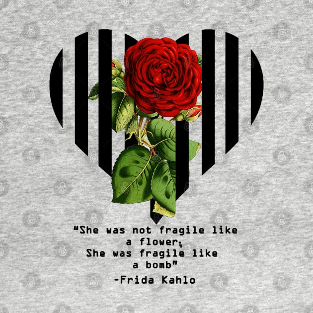 Frida Kahlo- Not Fragile like a flower by Nirvanax Studio